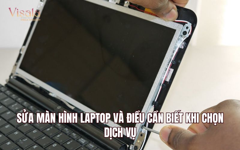 Sửa Màn Hình Laptop Và Điều Cần Biết Khi Chọn Dịch Vụ