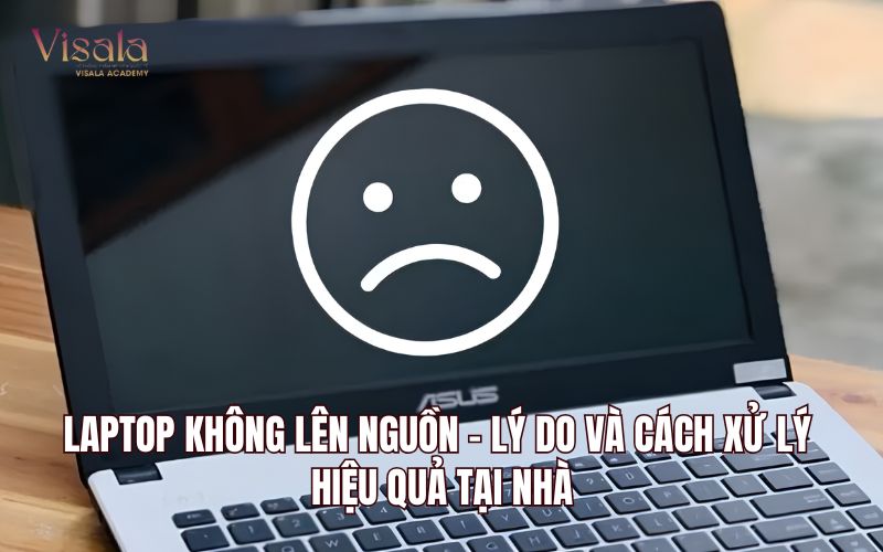 Laptop Không Lên Nguồn - Lý Do Và Cách Xử Lý Hiệu Quả Tại Nhà