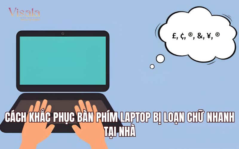 Cách Khắc Phục Bàn Phím Laptop Bị Loạn Chữ Nhanh Tại Nhà
