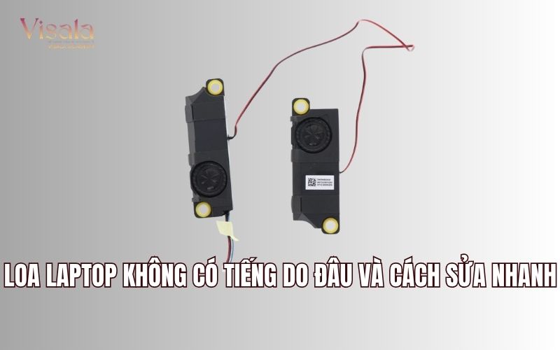 Loa Laptop Không Có Tiếng Do Đâu Và Cách Sửa Nhanh