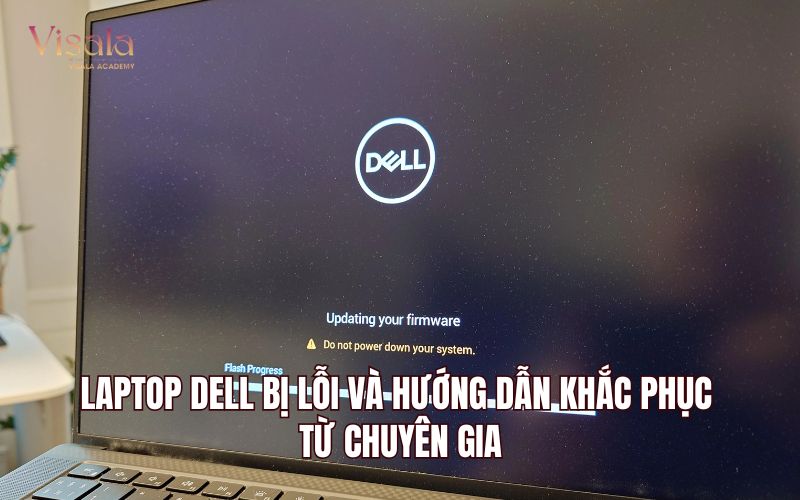 Laptop Dell Bị Lỗi Và Hướng Dẫn Khắc Phục Từ Chuyên Gia