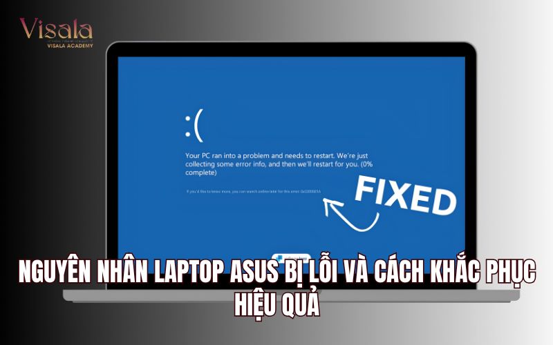 Nguyên Nhân Laptop Asus Bị Lỗi Và Cách Khắc Phục Hiệu Quả