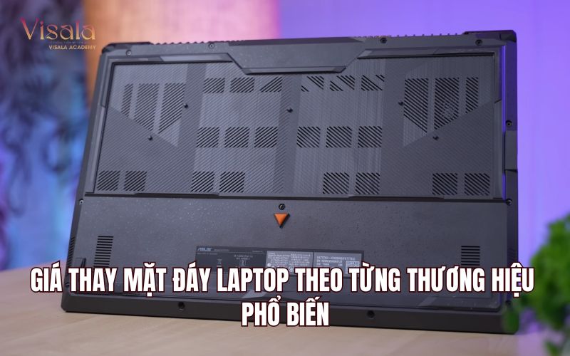 Giá Thay Mặt Đáy Laptop Theo Từng Thương Hiệu Phổ Biến