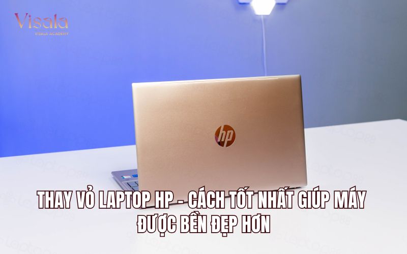 Thay Vỏ Laptop HP - Cách Tốt Nhất Giúp Máy Được Bền Đẹp Hơn