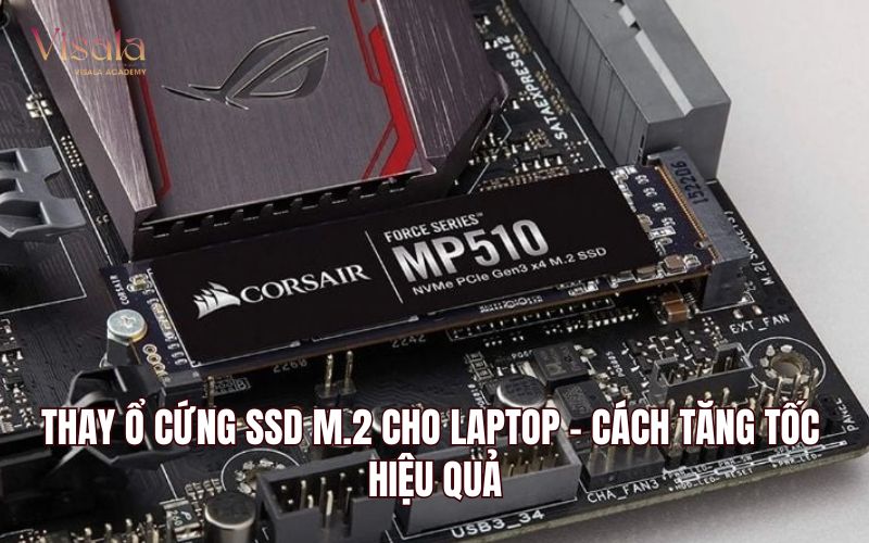 Thay Ổ Cứng SSD M.2 Cho Laptop - Cách Tăng Tốc Hiệu Quả